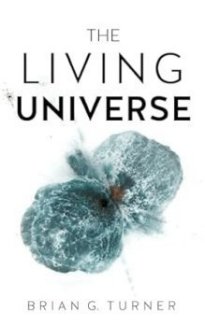 The Living Universe by Brian G Turner